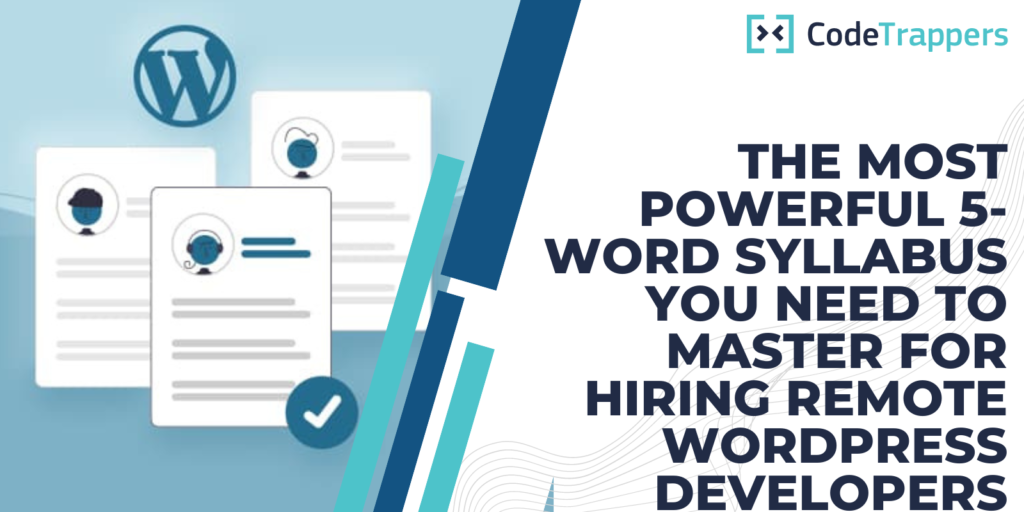 The Most Powerful 5-Word Syllabus You Need To Master For Hiring Remote WordPress Developers