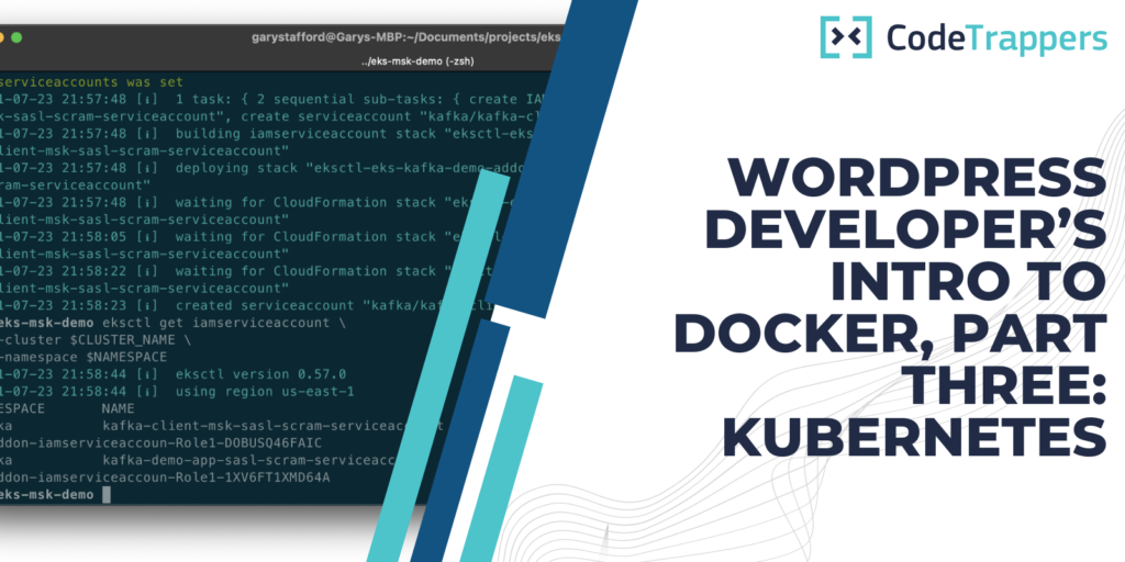 WordPress Developer’s Intro To Docker, Part Three: Kubernetes