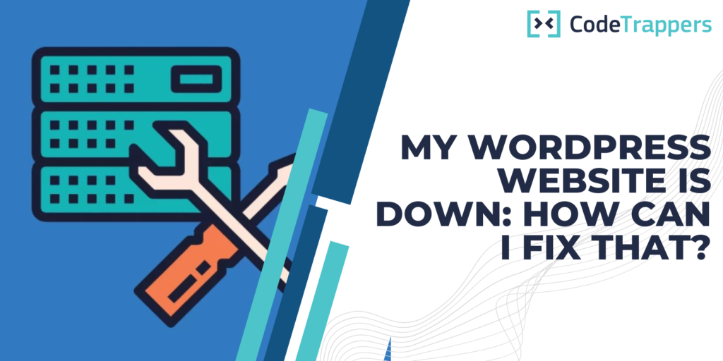 My WordPress Website is Down: How Can I Fix That?