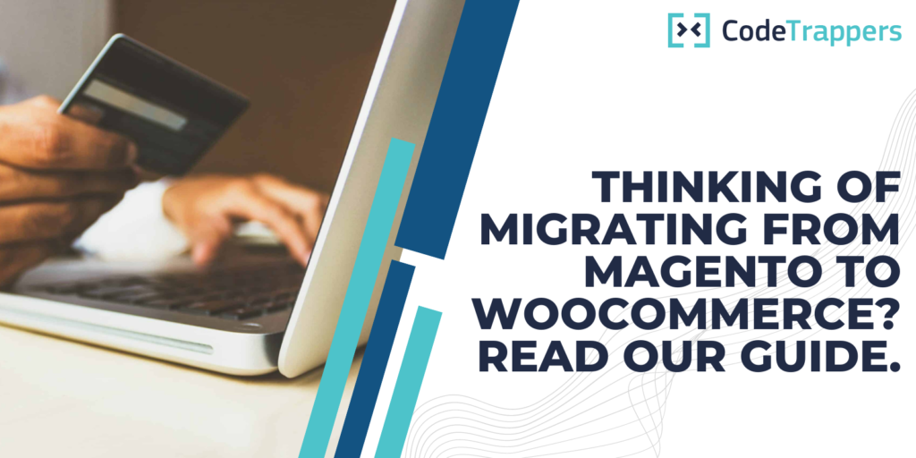 Thinking of migrating from Magento to Woocommerce? Read our guide.