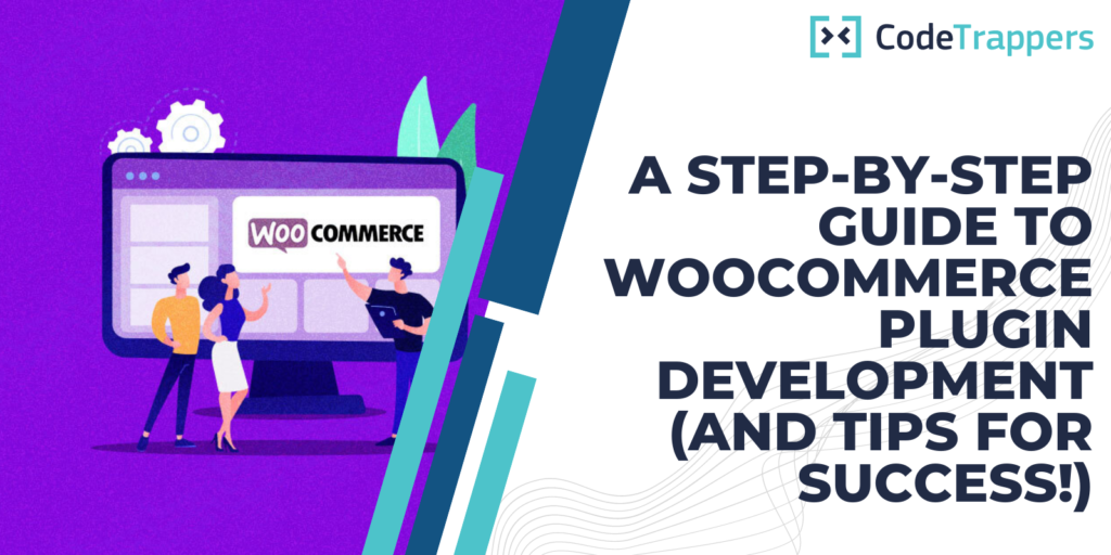 A Step-By-Step Guide to WooCommerce Plugin Development (And Tips for Success!)