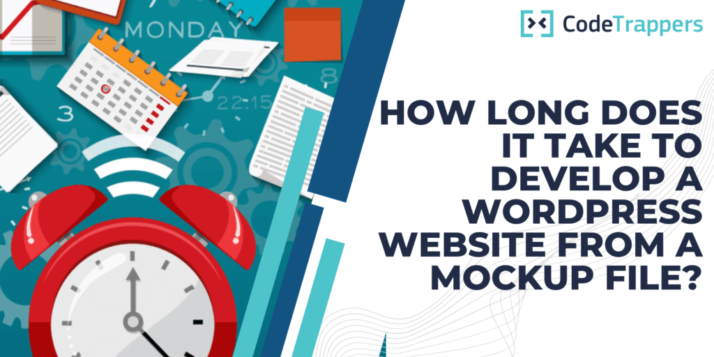 How Long Does It Take To Develop a WordPress Website From A Mockup File?